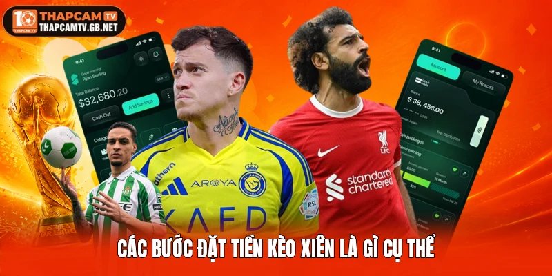 Các bước đặt tiền kèo xiên là gì cụ thể
