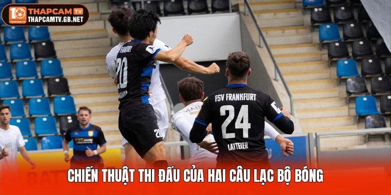 Chiến thuật thi đấu của hai câu lạc bộ bóng