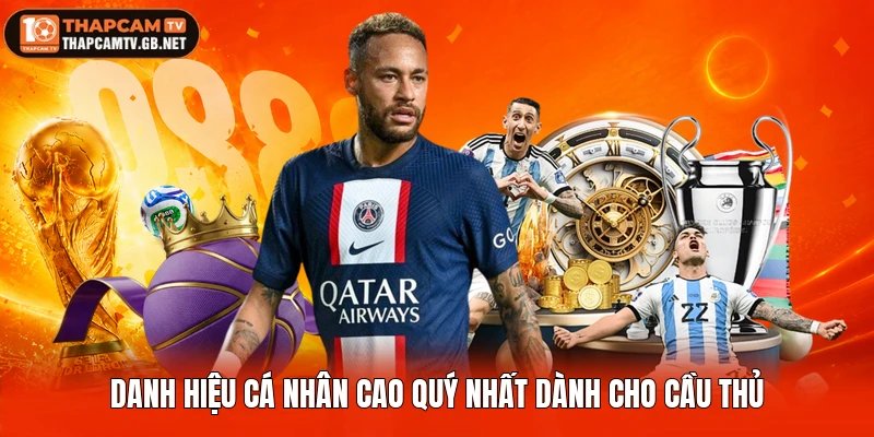 Danh hiệu cá nhân cao quý nhất dành cho cầu thủ