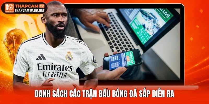 Danh sách các trận đấu bóng đá sắp diễn ra