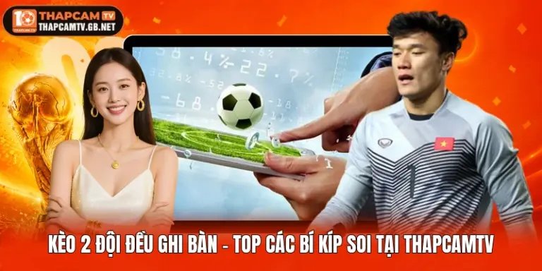 Kèo 2 đội đều ghi bàn