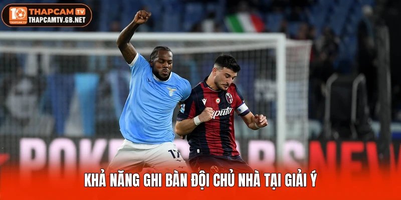 Khả năng ghi bàn đội chủ nhà tại giải Ý