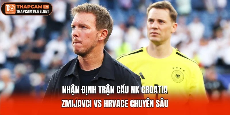 Nhận định trận cầu NK Croatia Zmijavci vs Hrvace chuyên sâu