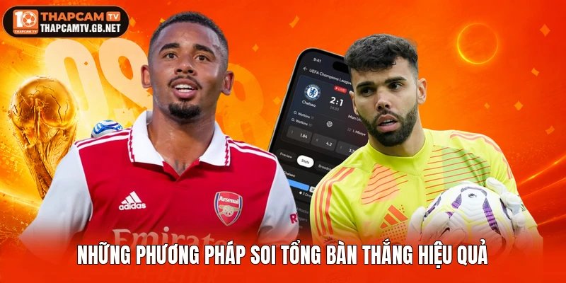 Những phương pháp soi tổng bàn thắng hiệu quả