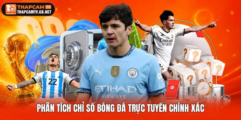 Phân tích chỉ số bóng đá trực tuyến chính xác