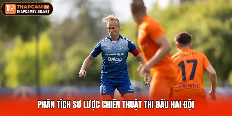 Phân tích sơ lược chiến thuật thi đấu hai đội