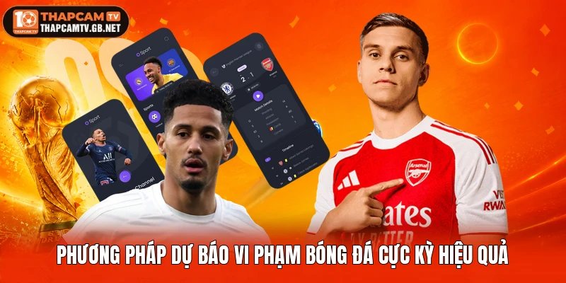 Phương pháp dự báo vi phạm bóng đá cực kỳ hiệu quả