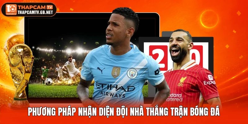 Phương pháp nhận diện đội nhà thắng trận bóng đá