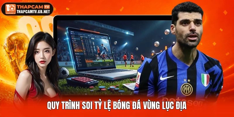 Quy trình soi tỷ lệ bóng đá vùng lục địa