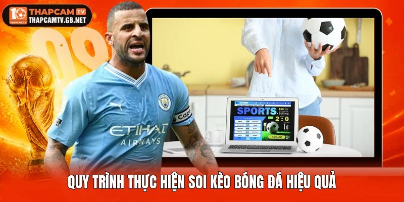 Quy trình thực hiện soi kèo bóng đá hiệu quả