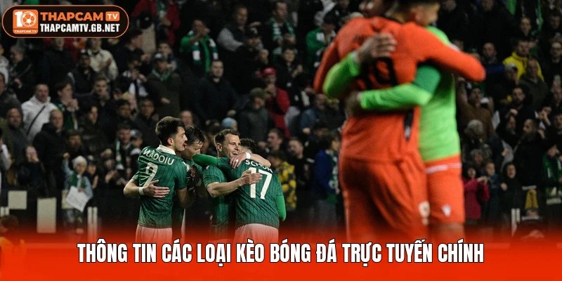 Thông tin các loại kèo bóng đá trực tuyến chính
