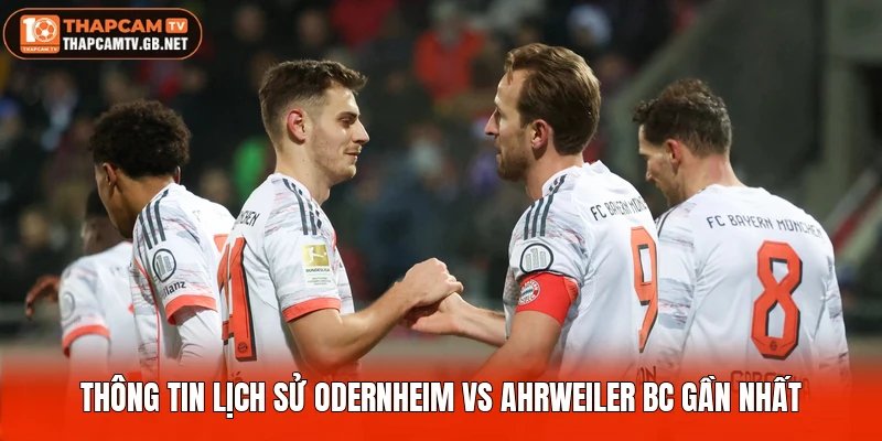 Thông tin lịch sử Odernheim vs Ahrweiler BC gần nhất