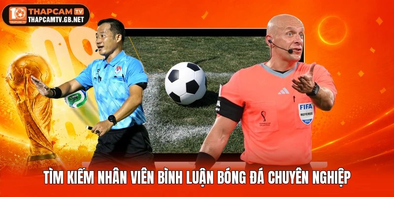 Tìm kiếm nhân viên bình luận bóng đá chuyên nghiệp