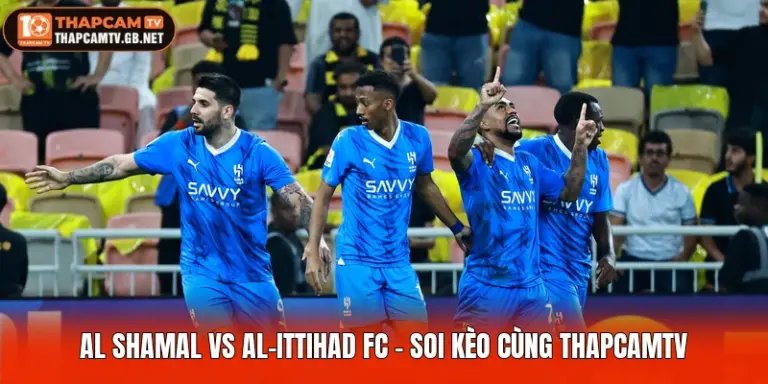 Al Shamal Vs Al-Ittihad FC - Soi Kèo Cùng ThapcamTV